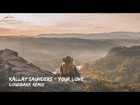 Kállay Saunders - Your Love (Ocean) LOUDBARK Remix