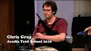 Chris Gray - MacCrimmon’s Lament, Good Drying, Clumsy Lover - Acadia Trad School 2016