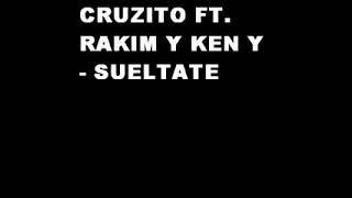 Rakim Y KenY Ft Cruzito   Sueltate 7&#39; Original