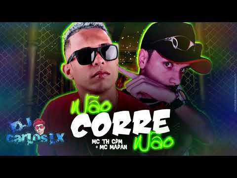 MC TH CDM E MC MADAN - NÃO CORRE NÃO DJ CARLOS LX