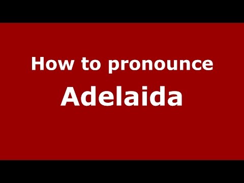How to pronounce Adelaida (Spanish/Argentina) - PronounceNames.com