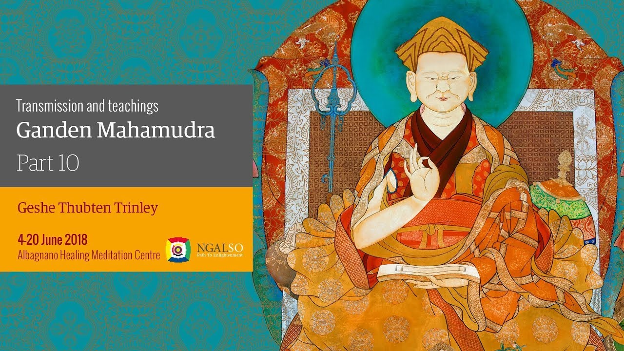 Ganden Mahamudra: trasmissione e insegnamenti con Ven. Ghesce Thubten Trinley - parte 10