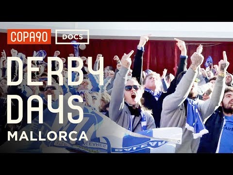Derby Days: Mallorca | The Once In A Lifetime Derby