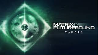 Matrix &amp; Futuebound - Tardis