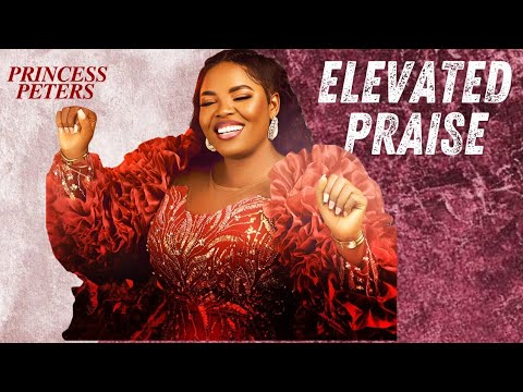 ELEVATED PRIASE - PRINCESS PETERS [OFFICIAL VIDEO]