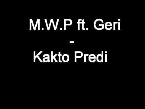 M.w.p ft. Geri - Kakto Predi