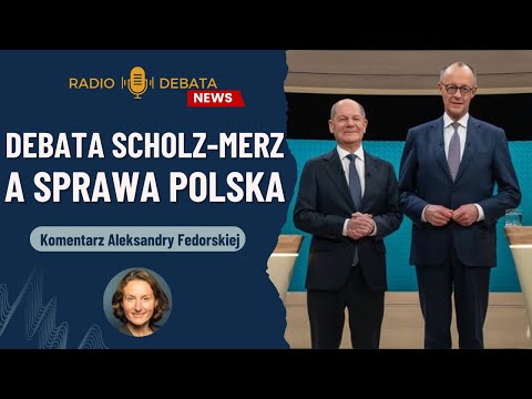 Wnioski z debaty SCHOLZ-MERZ - czego możemy spodziewać się po nowym kanclerzu? Co planuje Berlin?