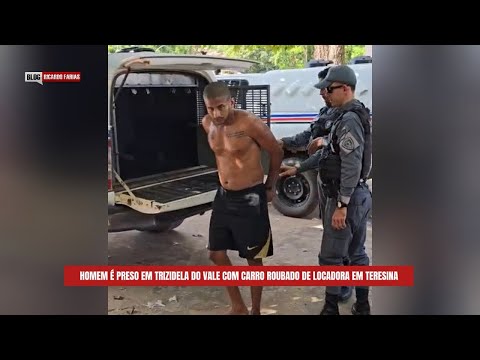HOMEM É PRESO EM TRIZIDELA DO VALE COM CARRO ROUB4DO DE LOCADORA EM TERESINA