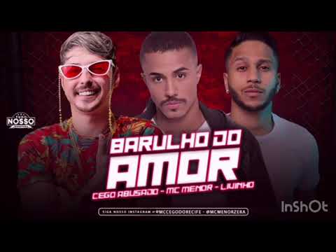 MC CEGO MC MENOR E MC LIVINHO (BARULHO DO AMOR)