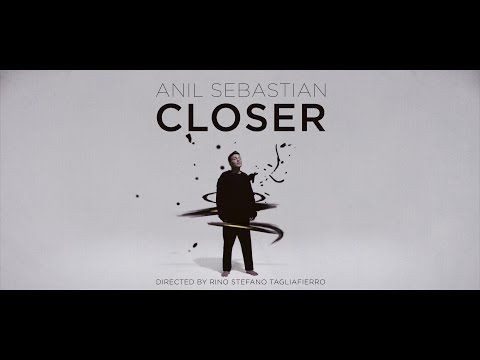 Anil Sebastian - Closer