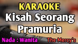 Download lagu KISAH SEORANG PRAMURIA - KARAOKE || NADA WANITA CEWEK || Pop Nostalgia || The Mercy's mp3