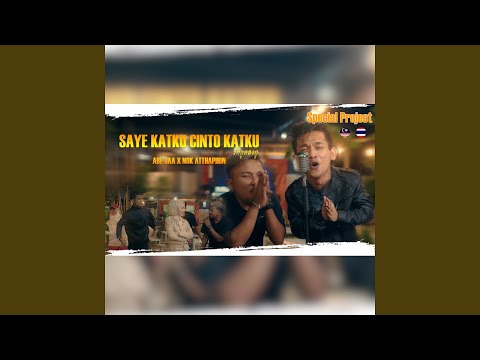 SAYE KATKU CINTO KATKU (Feat.Nok Atthaphon)