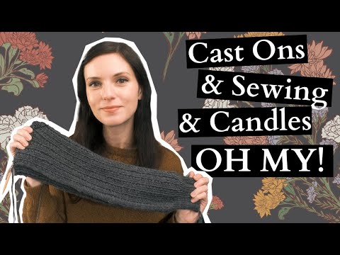 SO MANY NEW PROJECTS: A NEW Cast On, Sewing Plans, and ... Candle-making?!