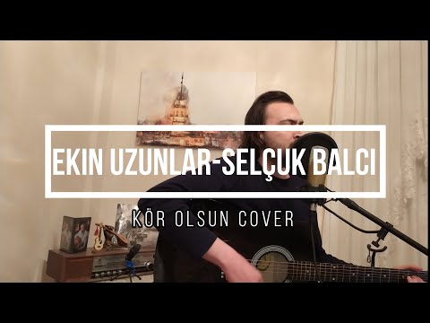 EKİN UZUNLAR & SELÇUK BALCI - KÖR OLSUN - Cover - Orjinal Ton #EkinUzunlar #SelçukBalcı #KörOlsun