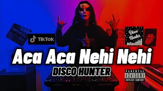 Download lagu DISCO HUNTER - Aca Aca Nehi Nehi mp3