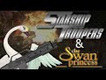 Starship Troopers and The Swan Princess