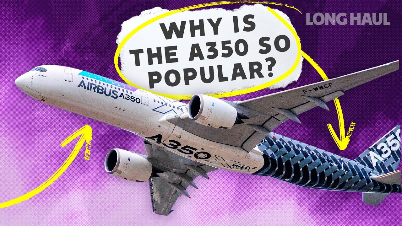 Why The Airbus A350 Has Quickly Become A Favorite For Airlines, Pilots & Passengers