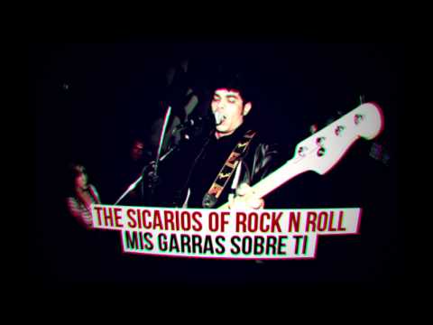 Mis Garras Sobre Tí - The Sicarios of Rock 'N Roll