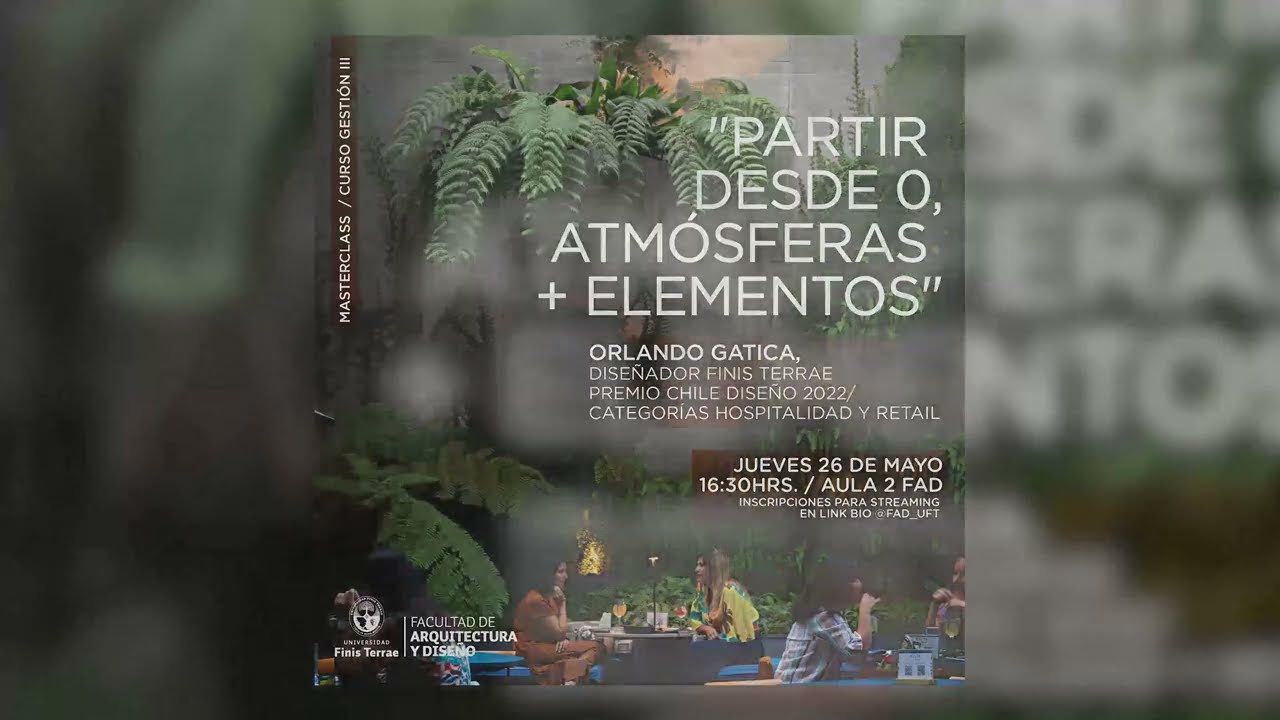 Masterclass: Partir desde 0, Atmósferas + Elementos | FAD – U. Finis Terrae