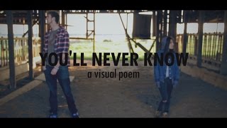 YOU'LL NEVER KNOW | a visual poem