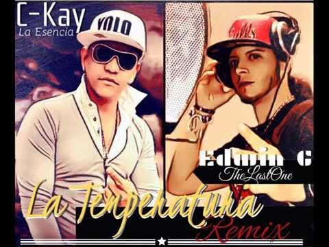 C-Kay La Esencia Ft Edwin G TheLastOne - La Temperatura Remix