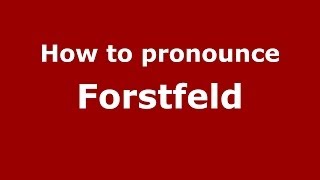 How to pronounce Forstfeld