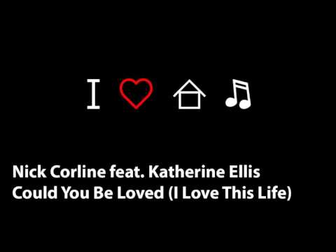 Nick Corline feat. Katherine Ellis - Could You Be Loved (I Love This Life)