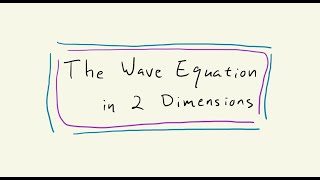 The 2 Dimensional Wave Equation