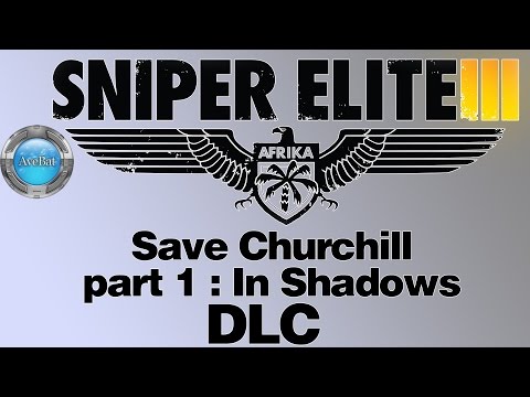 Sniper Elite 3 Walkthrough part 25 DLC Save Churchill Part 1 - In Shadows  II [Stealth]