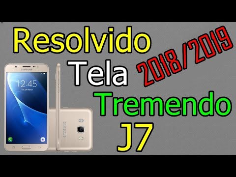 Resolvendo o Problema da Tela Tremendo No J7