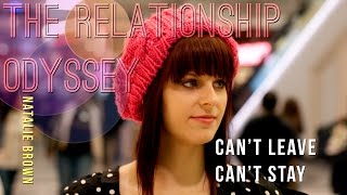 Can&#39;t Leave, Can&#39;t Stay | Natalie Brown | The Relationship Odyssey