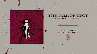The Fall Of Troy &quot;The Hol[ ]y Tape...