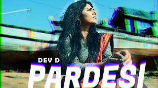 PARDESI | DEV D | AMIT TRIVEDI | Shashaa Tirupati (FEMALE VERSION)