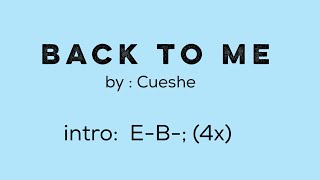 BACK TO ME ( Cueshe ) - Lyrics with Chords