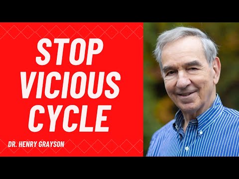 How to break into the vicious cycle | Dr. Henry Grayson