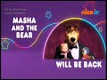 Nick Jr India WE LL BE RIGHT BACK Masha And The Bear