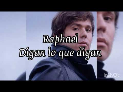 Raphael  Digan lo que digan. Letra.