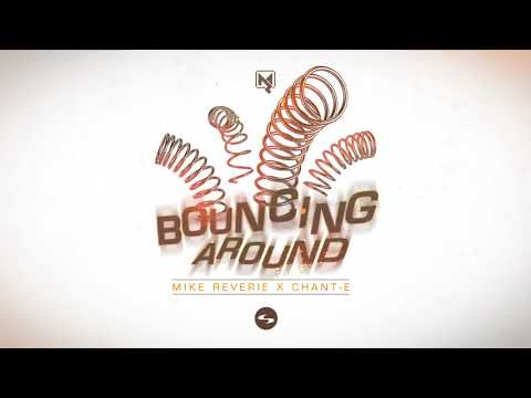 Mike Reverie x Chant e   Bouncing Around