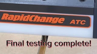 Final testing of the RapidChange Automatic Tool Changer