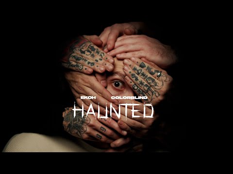 Ekoh x Colorblind- Haunted (Official Video)