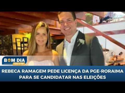 Rebeca Ramagem pede licença da PGE-Roraima para se candidatar nas eleições
