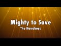 Newsboys Mighty to Save 