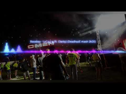 Bassboy - La La La (ft. Clarity) (DeadhazE mash 2k20)