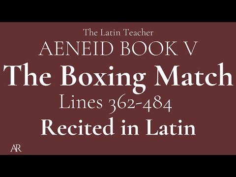 Aeneid Book V: The Boxing Match Lines 362-484 Recited in Latin