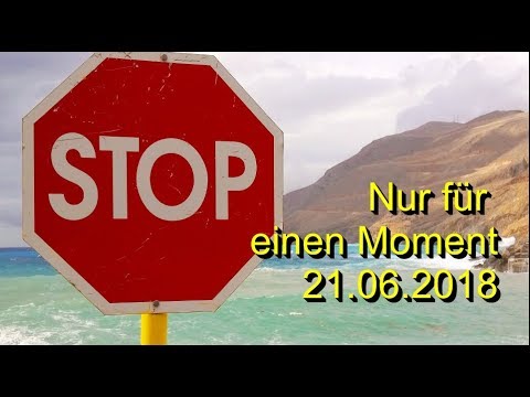 Stop! Nur für einen Moment: 21.06.2018