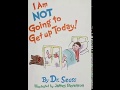 I Am Not Going To Get Up Today By Dr Seuss Illustrated By James Stevenson