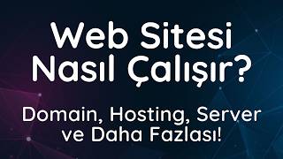 Web Sitesi Nasıl Çalışır? Domain, Hosting, Server ve Daha Fazlası! #we