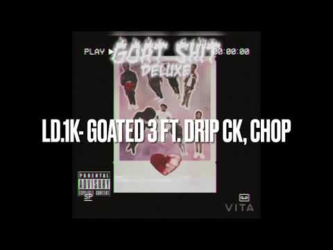ld.1k - goated 3 ft. drip ck, chop (official audio)