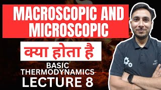 Macroscopic and Microscopic System क्या होता है || Basic Thermodynamics