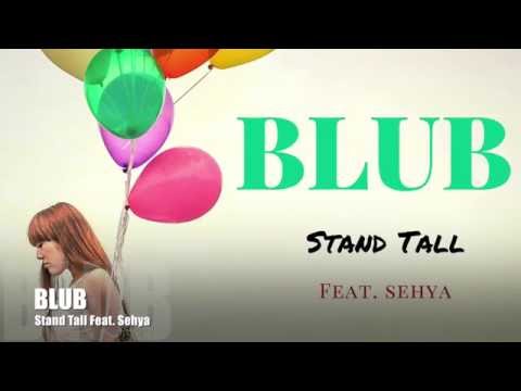 BLUB - Stand Tall Feat. Sehya
